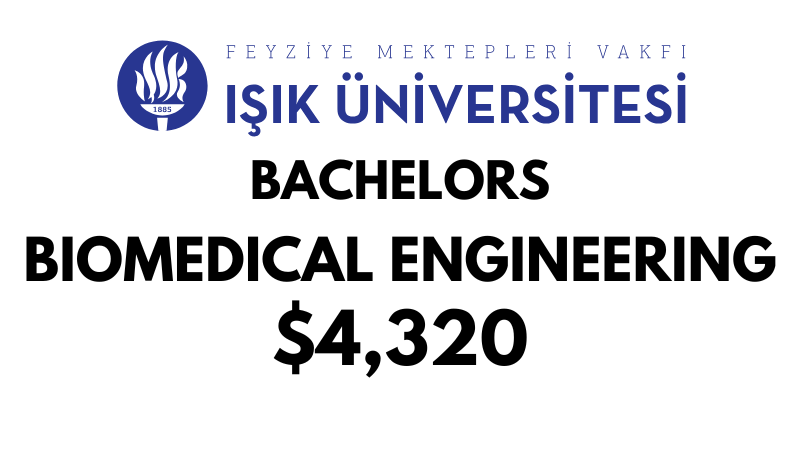 Bachelors of Science (BSc) in Biomedical Engineering at ISIK University: Tuition Fee: $4,320/year (After Scholarship)