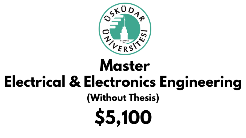 Master of Science - Electrical and Electronics Engineering (Non-Thesis) at Uskudar University: Tuition: $5,100 (After Scholarship)