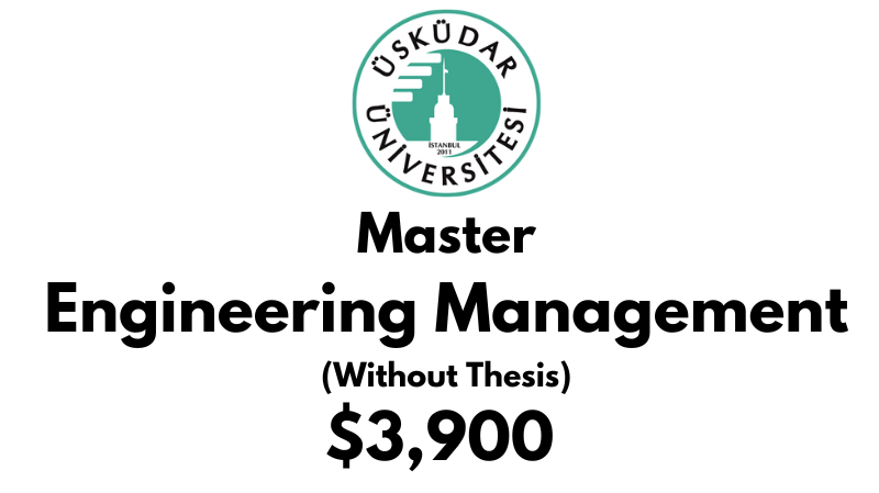 Master of Science - Engineering Management (Non-Thesis) at Uskudar University: Tuition: $3,900 USD (After Scholarship)