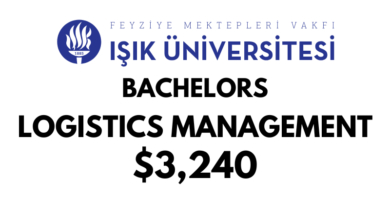 Bachelors of Arts (BA) in Logistics Management at ISIK University: Tuition Fee: $3240 (After Scholarship)