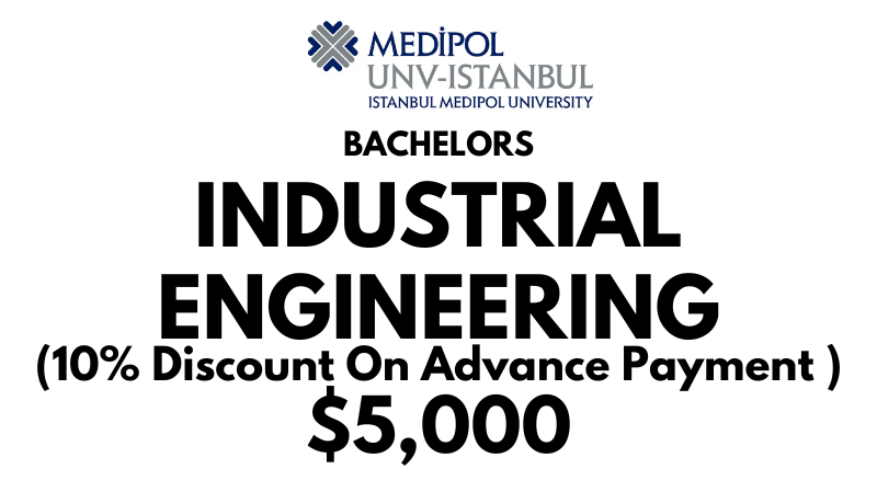 Bachelors of Science (BSc) in Industrial Engineering at Istanbul Medipol University: Tuition Fee: $5.000/year (After Scholarship)