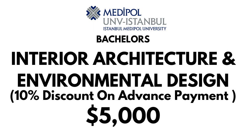 Bachelors of Interior Architecture and Environmental Design at Istanbul Medipol University: Tuition Fee: $5.000/year (After Scholarship)