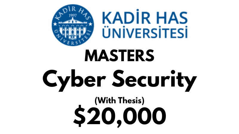 Master of Science - Cyber Security (Thesis) at Kadir HAS University: Tuition: $20,000 USD Entire Program (Scholarship Available)