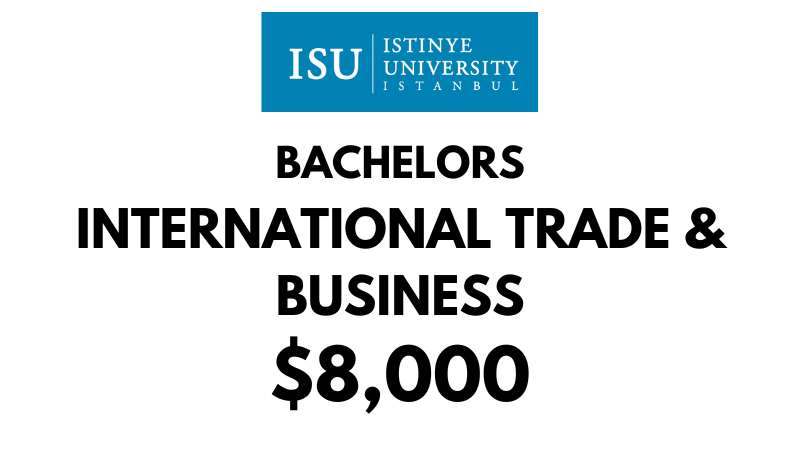 Bachelor of International Trade and Business at Istinye University: Tuition Fee: $8,000/year