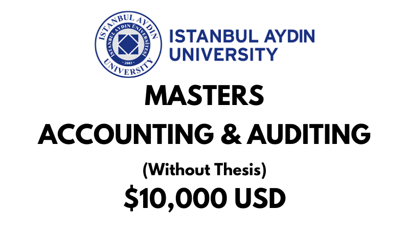 Master of Accounting & Auditing (Non-Thesis) at Istanbul Aydin University: Tuition: $10,000 USD Entire Program (After Scholarship)