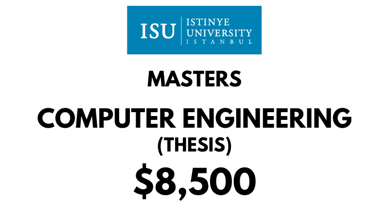 Masters in Computer Engineering (Thesis) at Istinye University: Tuition Fee: $8,500 (Whole Program)