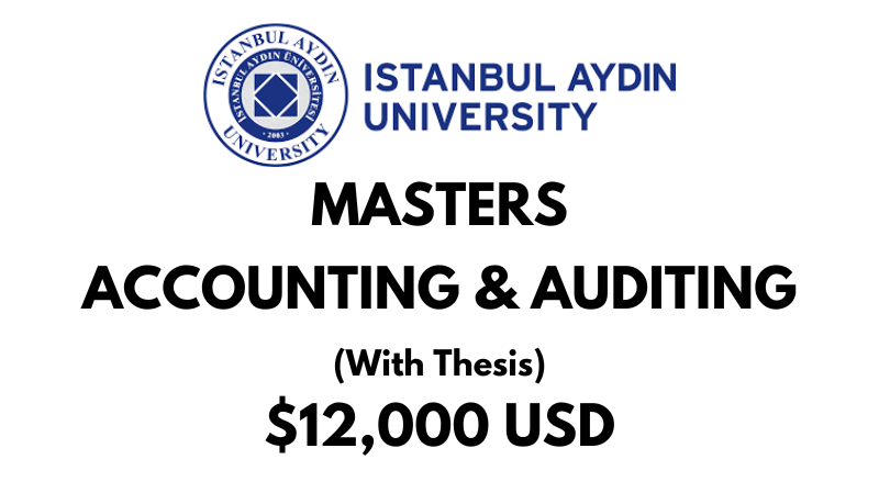 Master of Accounting & Auditing (Thesis) at Istanbul Aydin University: Tuition: $12,000 USD Entire Program (After Scholarship)