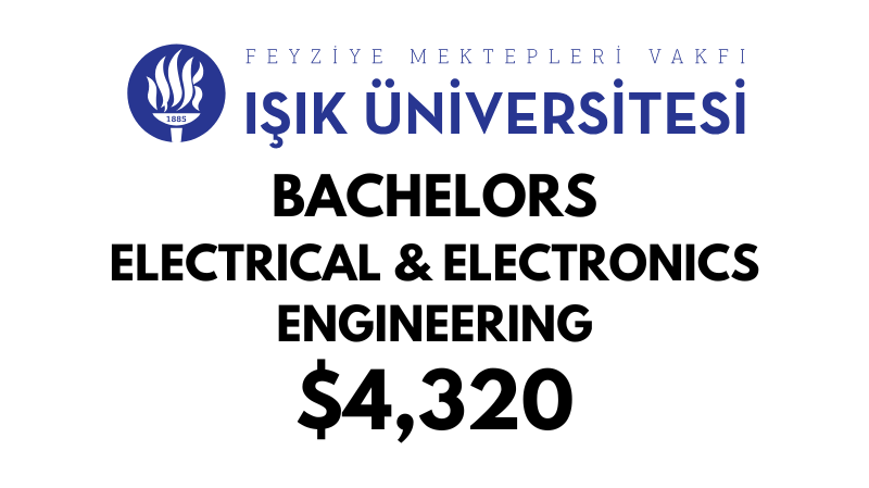 Bachelors of Science (BSc) in Electrical & Electronics Engineering at ISIK University: Tuition Fee: $4320/year (After Scholarship)