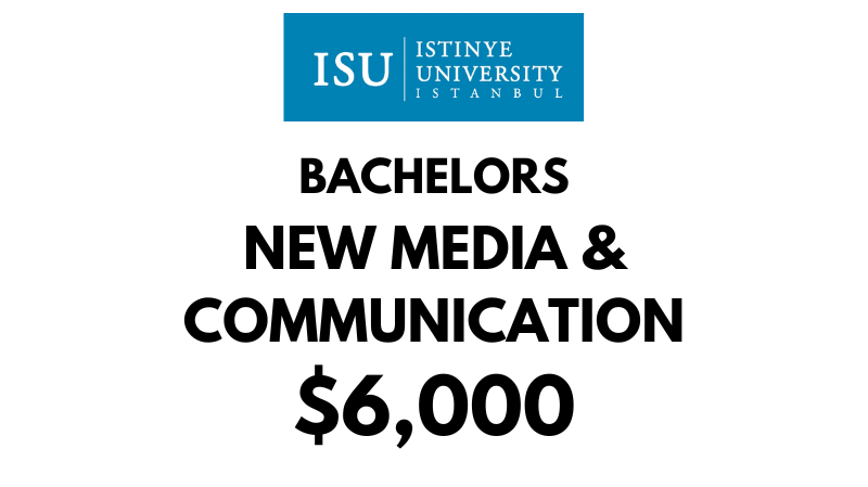 Bachelor of New Media and Communication at Istinye University: Tuition Fee: $6,000/year