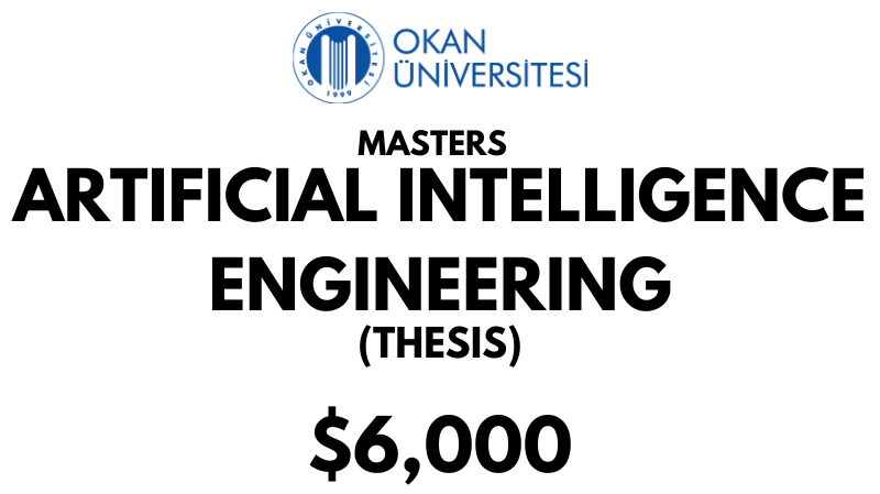 Master of Artificial Intelligence Engineering (Thesis) at Istanbul Okan University: Tuition Fee: $6,000 Entire Program (After Scholarship)