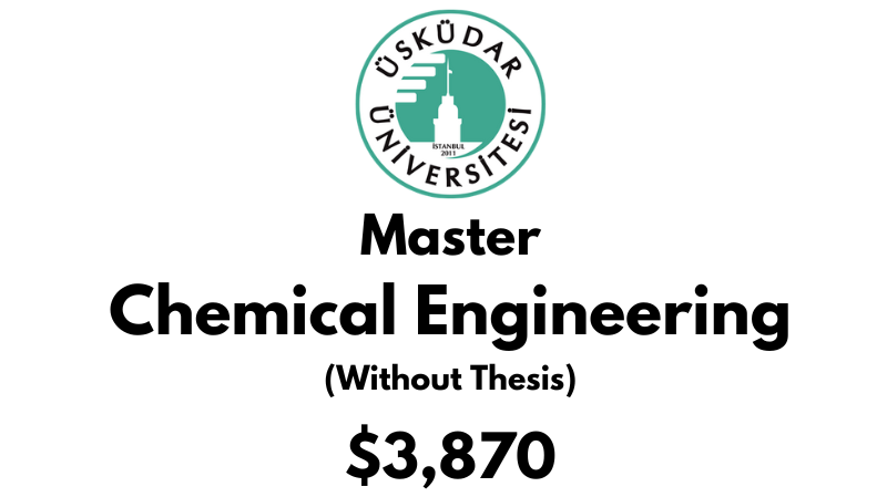 Master of Science - Chemical Engineering (Non Thesis) at Uskudar University: Tuition: $3,465 (After Scholarship)