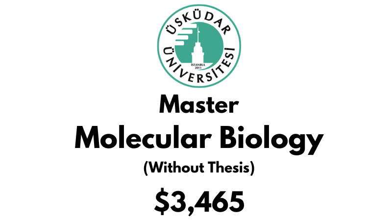 Master of Science - Molecular Biology (Non Thesis) at Uskudar University: Tuition: $3,465 (After Scholarship)