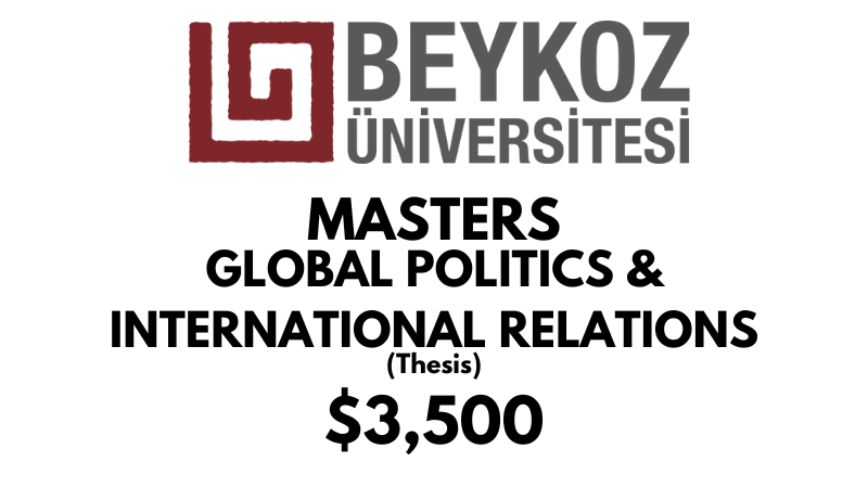 Master in Global Politics & International Relations (Thesis) at Beykoz University: Tuition: $3,500 USD Entire Program (After Scholarship)