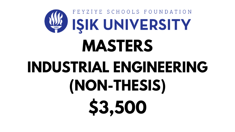 Master of Science - Industrial Engineering (Non-Thesis) at Isik University: Tuition: $3,500 USD Entire Program (After Scholarship)