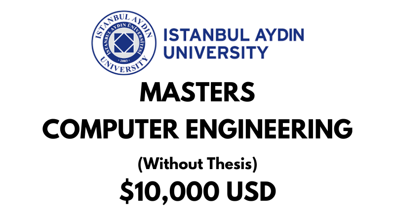 Master of Computer Engineering (Without Thesis) at Istanbul Aydin University: Tuition: $10,000 USD Entire Program(Scholarship Available)