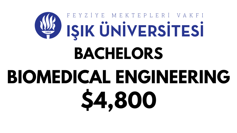 Bachelors of Science (BSc) in Biomedical Engineering at ISIK University: Tuition Fee: $4,800/year (After Scholarship)