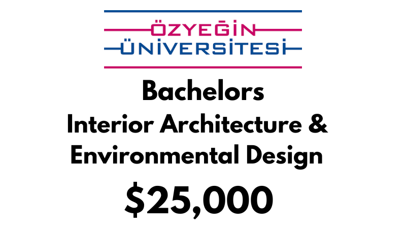 Bachelors of Science (BSc) in Interior Architecture & Environmental Design at Ozyegin University: $25,000/year (Scholarship Available)