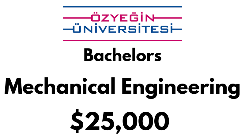Bachelors of Science (BSc) in Mechanical Engineering at Ozyegin University: $25,000/year (Scholarship Available)