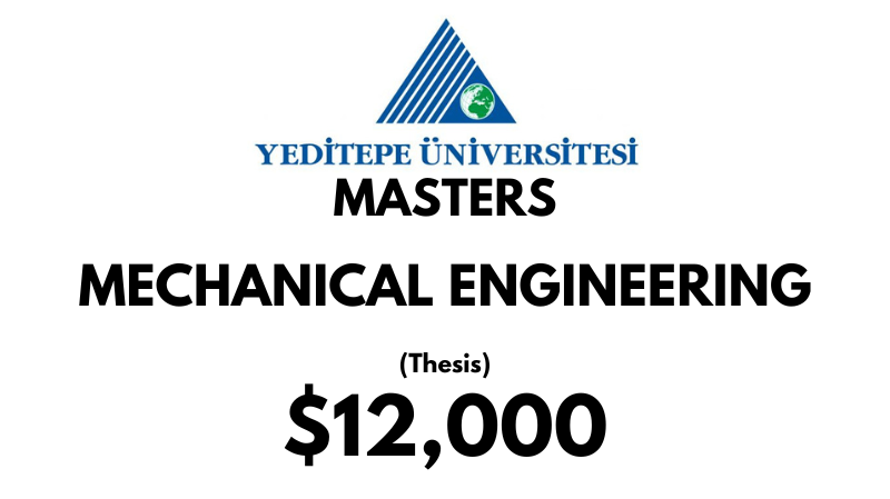 Master of Science – Mechanical Engineering (Thesis) at Yeditepe University: Tuition: $12000 USD Full Program (Scholarship Available)