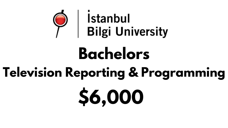 Bachelors of Arts (BA) in Television Reporting & Programming at Istanbul Bilgi University: $6,000/year (After Scholarship)