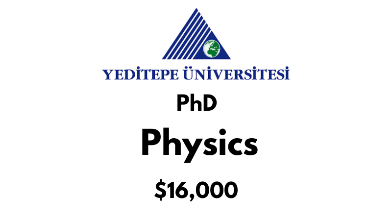 Doctoral - PhD in Physics at Yeditepe University: Tuition: $16000 USD Full Program (Scholarship Available)