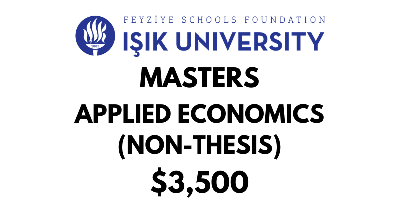 Master of Applied Economics (Non-Thesis) at Isik University: Tuition: $3,500 USD Entire Program (After Scholarship)