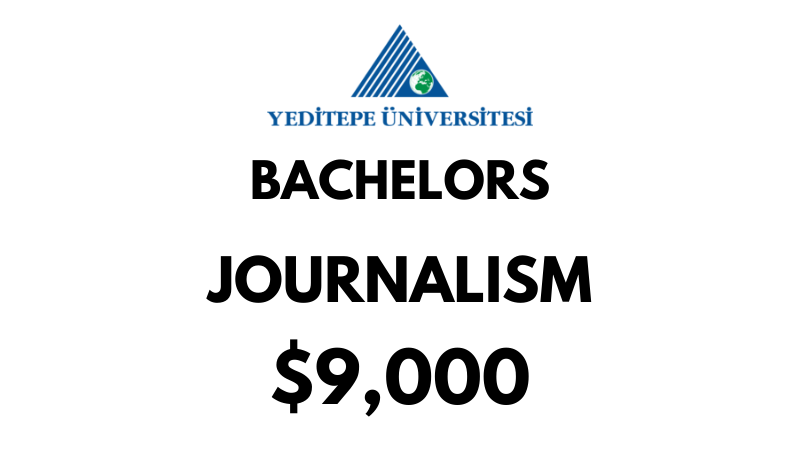 Bachelors of Arts (BA) in Journalism at Yeditepe University: Tuition Fee: $9.000/year (After Scholarship)