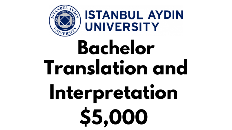 Bachelors of Translation and Interpretation at Istanbul Aydin University: Tuition Fee: $5,000/year (Scholarship available)