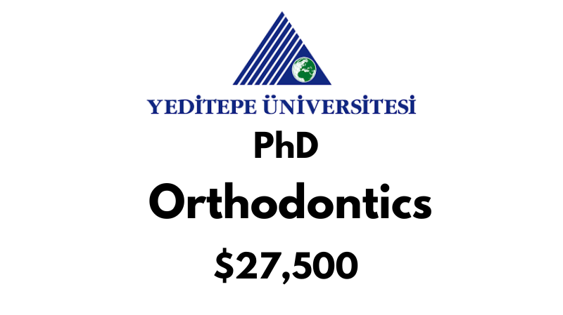 Doctoral - PhD in Orthodontics at Yeditepe University: Tuition: $27500 USD Full Program