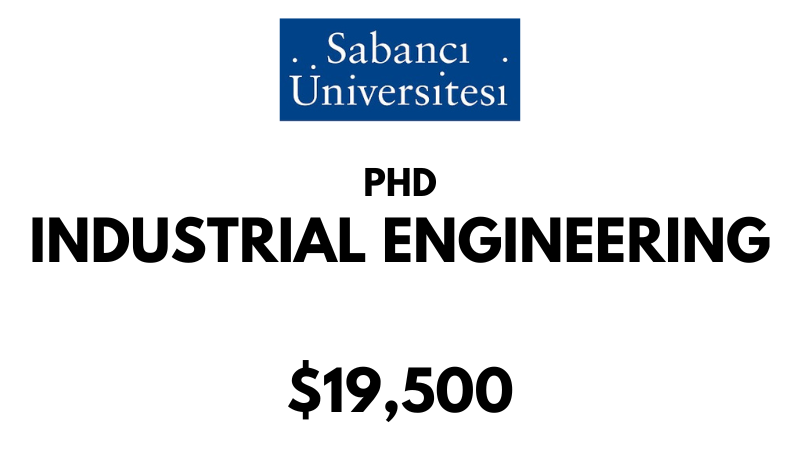 Doctoral -PhD in Industrial Engineering at Sabanci University: Tuition: $19500 USD/Year (Scholarship Available)