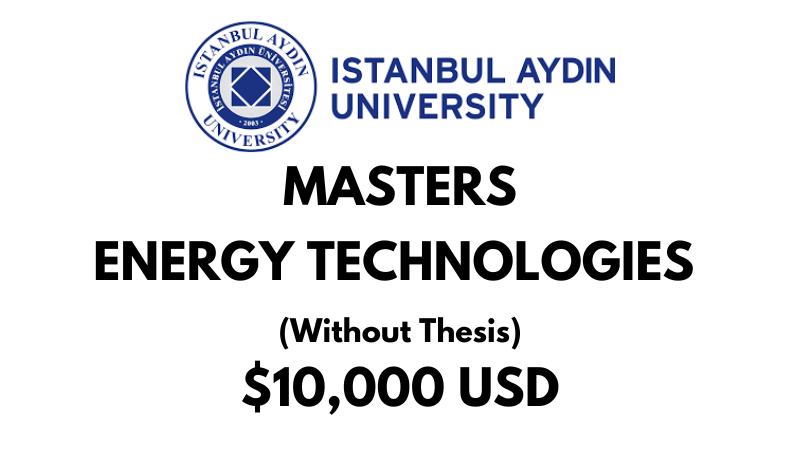 Energy Technologies (Without Thesis) at Istanbul Aydin University: Tuition: $10,000 USD Entire Program (Scholarship Available)