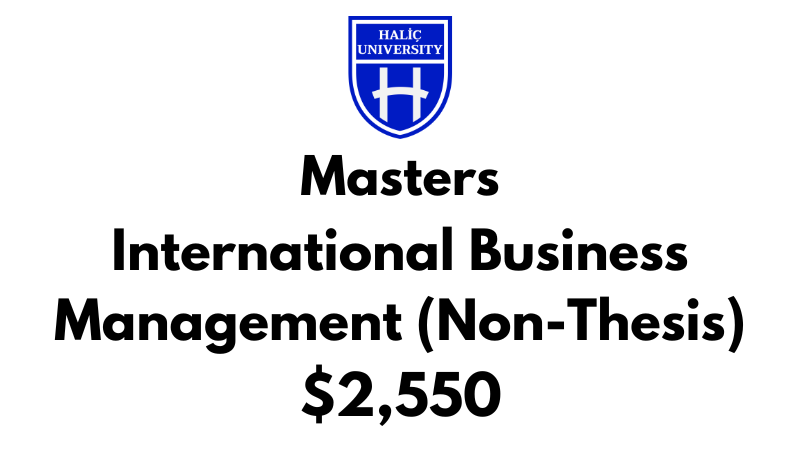 Master of International Business Management (Non-Thesis) at Halic University: Tuition: $2,550 Entire Program (After Scholarship)