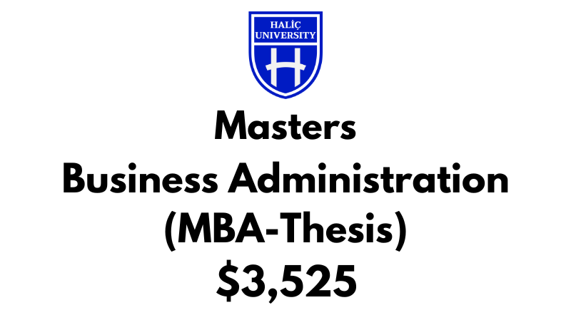 Master of Business Administration - MBA (Thesis) at Halic University: Tuition: $3,525 Entire Program (After Scholarship)