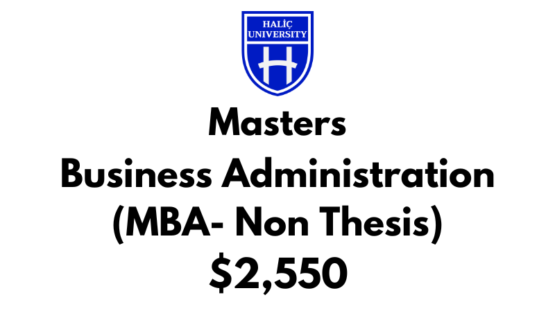 Master of Business Administration - MBA (Non-Thesis) at Halic University: Tuition: $2,550 Entire Program (After Scholarship)