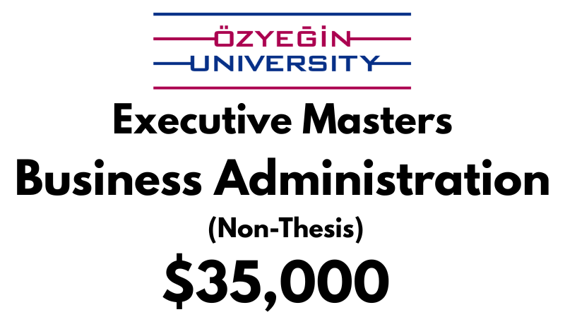 Executive Masters of Business Administration (Non-Thesis) at Ozyegin University: Tuition fee: $35,000 Entire Program