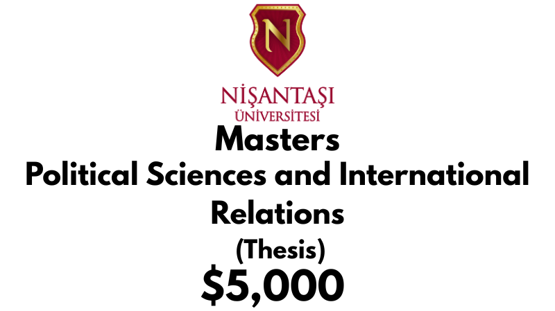 Masters of Political Sciences and International Relations (Thesis) at Nisantasi University: Tuition Fee: $5.000 Entire Program (After Scholarship)