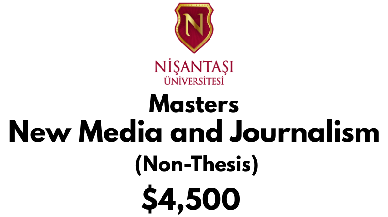 Masters of New Media and Journalism (Non-Thesis) at Nisantasi University: Tuition Fee: $4,500 Entire Program (After Scholarship)