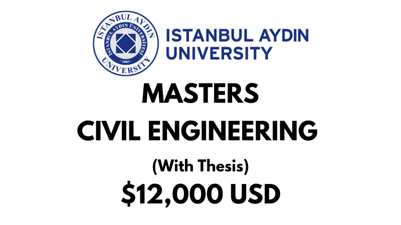 Master of Civil Engineering (With Thesis) at Istanbul Aydin University: Tuition: $12,000 USD Entire Program(Scholarship Available)