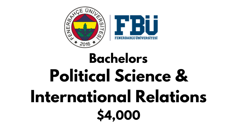 Bachelor of Political Science & International Relations at Fenerbahce University (FBU): Tuition Fee: $4.000/year (After Scholarship)