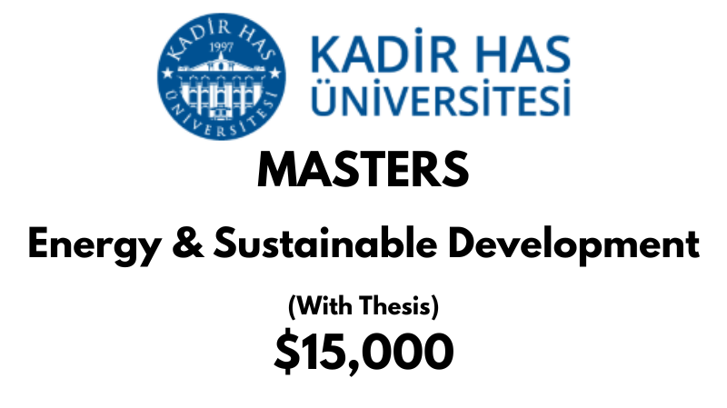 Master of Energy & Sustainable Development (Thesis) at Kadir HAS University: Tuition: $15,000 USD/Year (Scholarship Available)