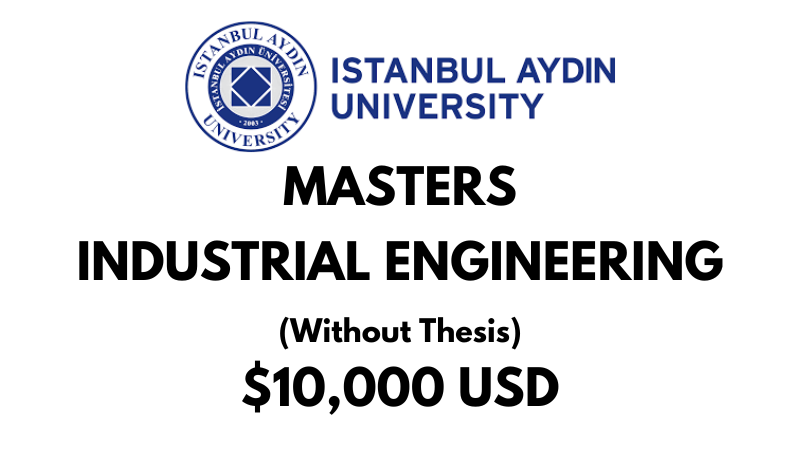 Industrial Engineering (Without Thesis) at Istanbul Aydin University: Tuition: $10,000 USD Entire Program (Scholarship Available)