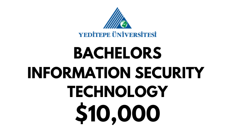 Bachelors of Arts (BA) in Information Security Technology at Yeditepe University: Tuition Fee: $10.000/year (After Scholarship)