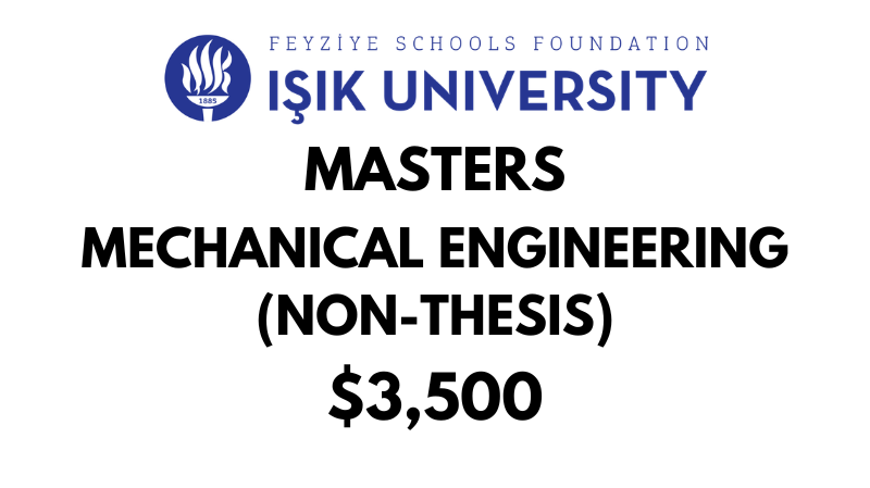 Master of Science - Mechanical Engineering (Non-Thesis) at Isik University: Tuition: $3,500 USD Entire Program (After Scholarship)