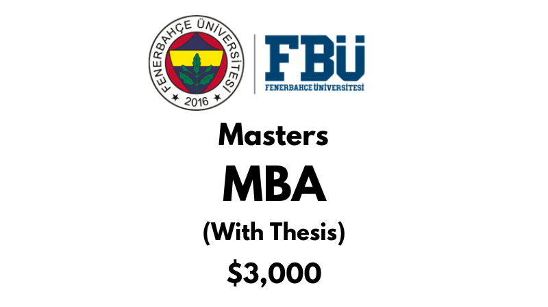 Master of Business Administration - MBA (Thesis) at Fenerbahce University (FBU): Tuition Fee: $3.000 Entire Program (After Scholarship)