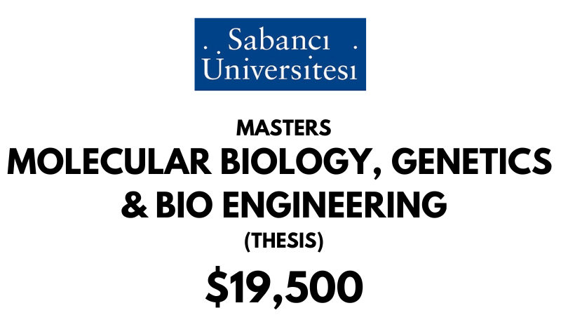 Master of Science - Molecular Biology, Genetics & Bioengineering (Thesis) at Sabanci University: Tuition: $19500 USD/Year (Scholarship Available)