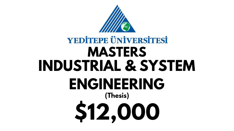 Master of Science - Industrial & System Engineering (Thesis) at Yeditepe University: Tuition: $12000 USD Full Program (Scholarship Available)