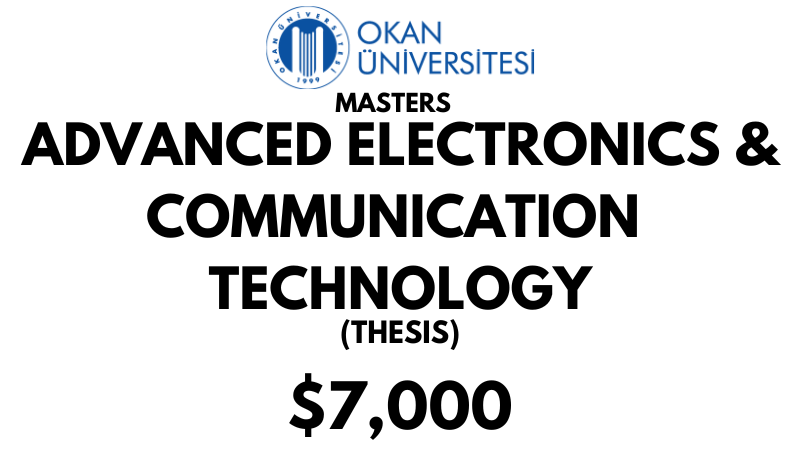 Master of Science - Advanced Electronics and Communication  Technology (Thesis) at Istanbul Okan University: Tuition Fee: $7.000 Entire Program (After Scholarship)