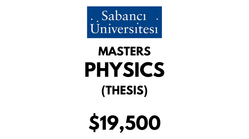 Master of Science - Physics (Thesis) at Sabanci University: Tuition: $19500 USD/Year (Scholarship Available)