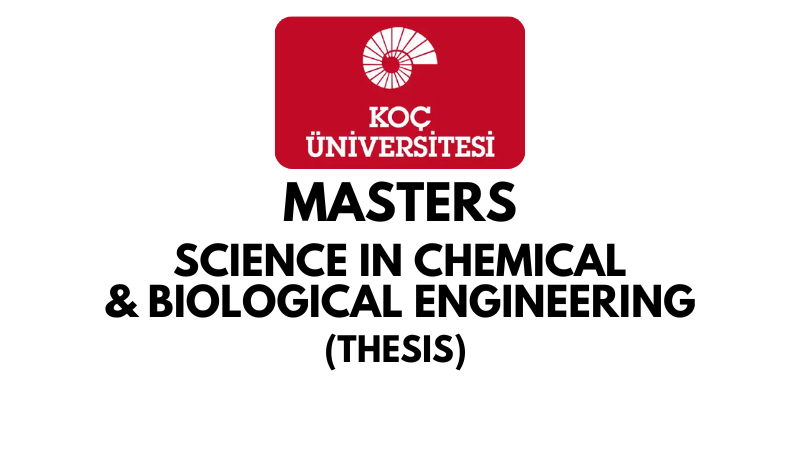 Master of Science in Chemical and Biological Engineering Thesis at Koc University (Scholarship Available)