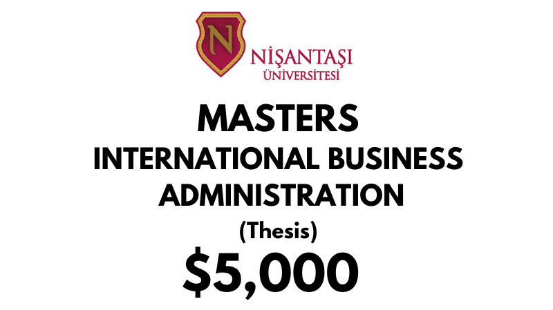 Masters of International Business Administration (Thesis) at Nisantasi University: Tuition Fee: $5.000 Entire Program  (After Scholarship)